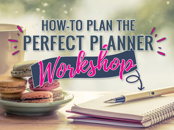 How-To Plan Your Perfect Planner – VIDEO Workshop