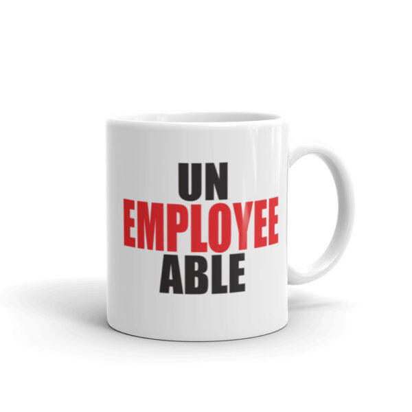 UN-EMPLOYEE-ABLE Mug