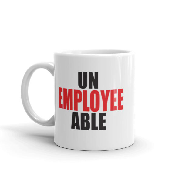 UN-EMPLOYEE-ABLE Mug - Image 2