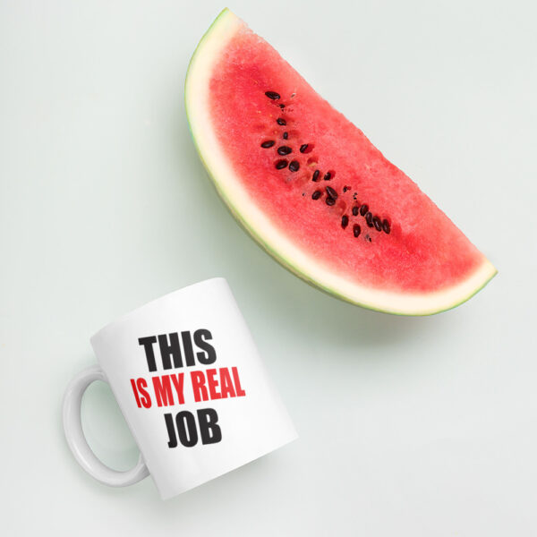 This Is My Real Job Mug - Image 3