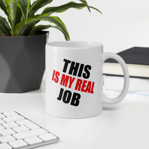 This Is My Real Job Mug - Image 5