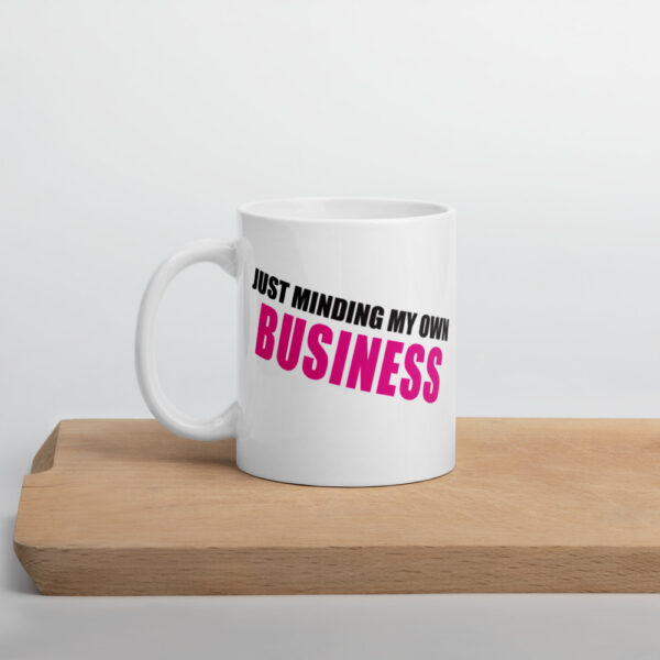 MINDING MY BUSINESS Mug - Image 5