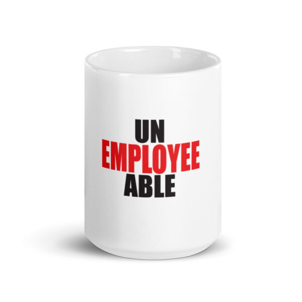 UN-EMPLOYEE-ABLE Mug - Image 5