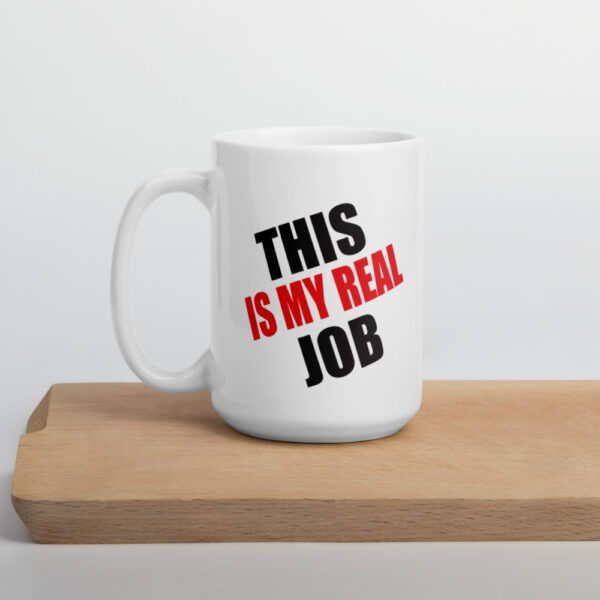 This Is My Real Job Mug - Image 8