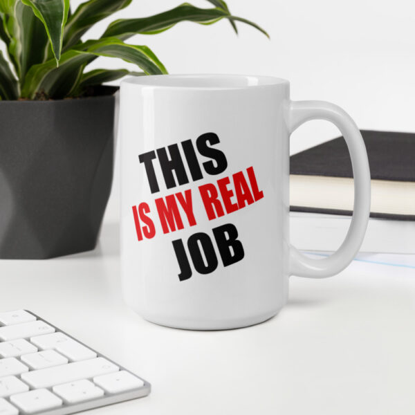 This Is My Real Job Mug - Image 9