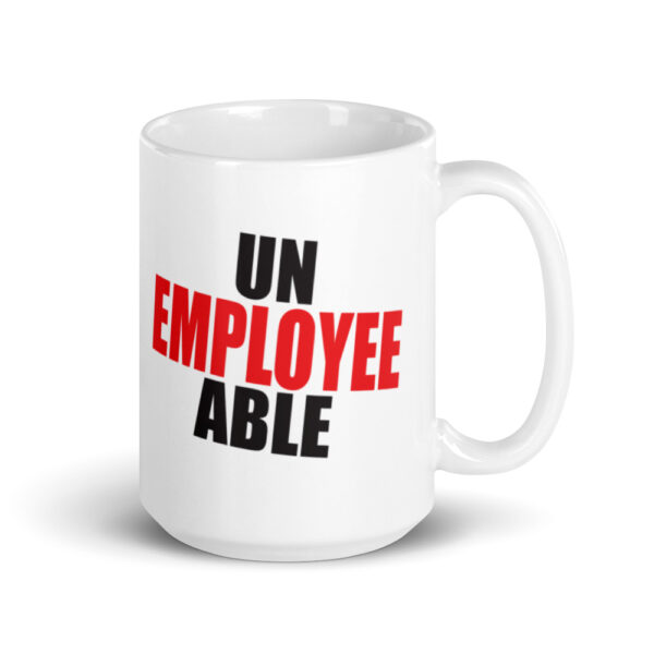 UN-EMPLOYEE-ABLE Mug - Image 6