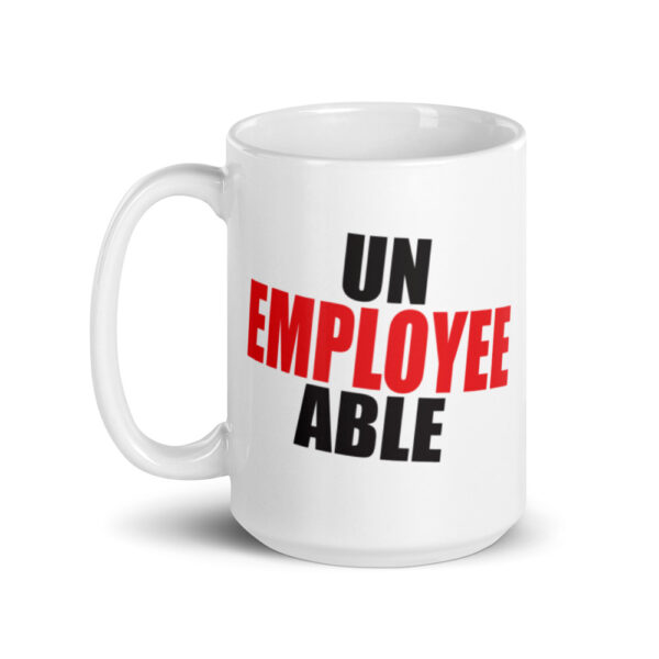 UN-EMPLOYEE-ABLE Mug - Image 7