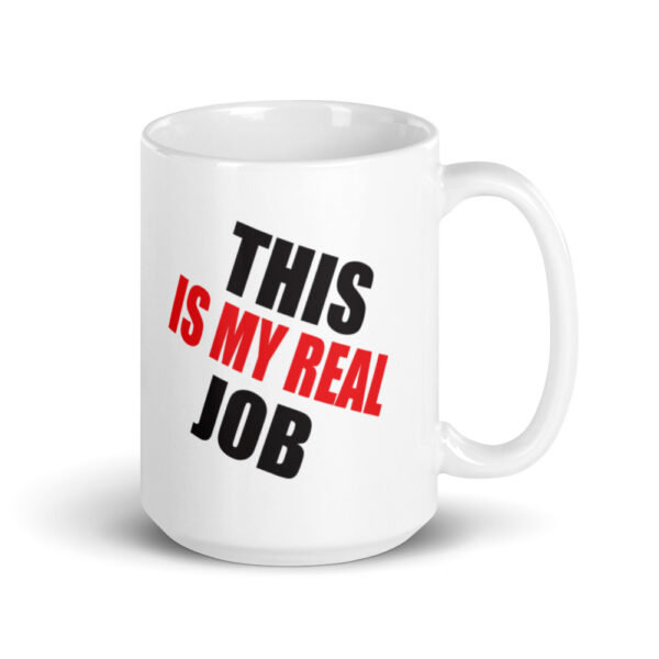 This Is My Real Job Mug - Image 10