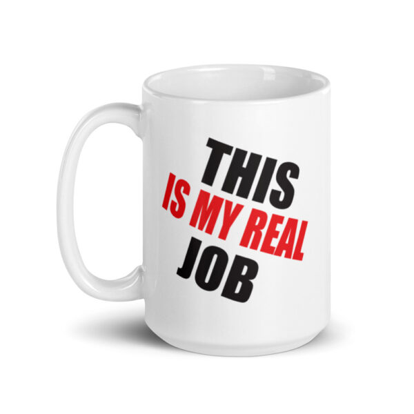 This Is My Real Job Mug - Image 11