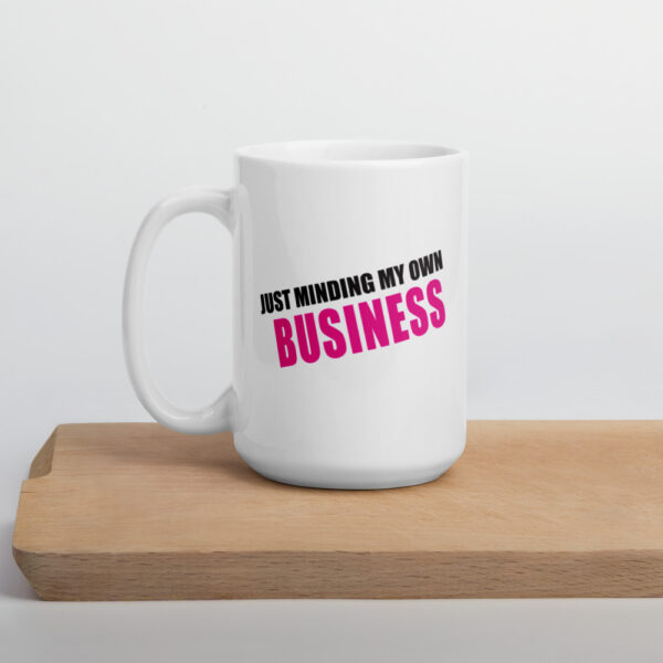 MINDING MY BUSINESS Mug - Image 7