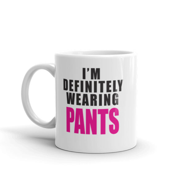 DEFINITELY WEARING PANTS Mug - Image 2