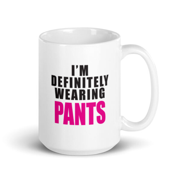 DEFINITELY WEARING PANTS Mug - Image 4